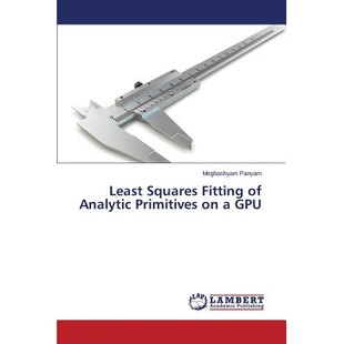 预订 Least Squares Fitting of Analytic Primitives on a GPU GPU的*小二乘法拟合分析原语: 9783659643262