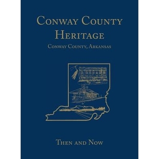 预订 Conway County Heritage: Then and Now (Limited) 康威县遗产：当时和现在（有限）: 9781596521278
