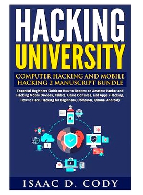 预订 Hacking University: Computer Hacking and Mobile Hacking 2 Manuscript Bundle: Essential Beginners Guide on How to Be