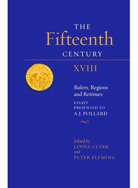 预订 The Fifteenth Century XVIII: Rulers, Regions and Retinues. Essays presented to A.J. Pollard 十五世纪 18：统治者、地