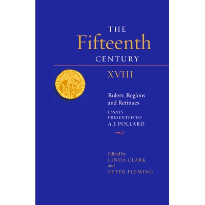 预订 The Fifteenth Century XVIII: Rulers, Regions and Retinues. Essays presented to A.J. Pollard 十五世纪 18：统治者、地