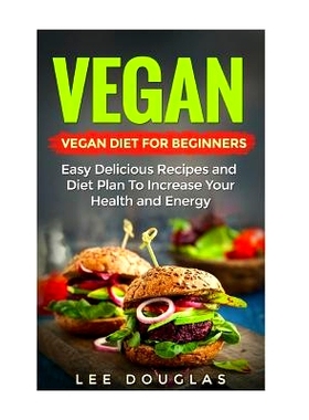 预订 Vegan: Vegan Diet For Beginners: Easy Delicious Recipes and Diet Plan To Increas: 9781542863537