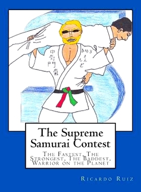 预订 The Supreme Samurai Contest: The Fastest, The Strongest, The Baddest, Warrior on the Planet: 9781508528838