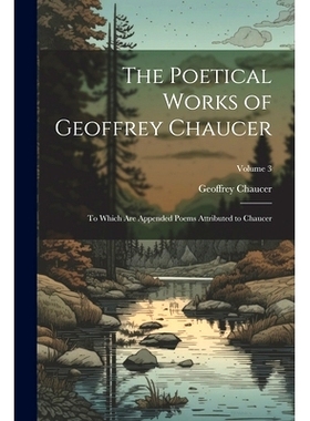 预订 The Poetical Works of Geoffrey Chaucer: To Which Are Appended Poems Attributed to Chaucer; Volume 3: 9781022865679