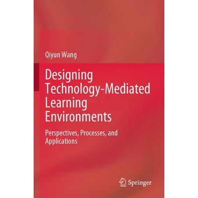 预订 Designing Technology-Mediated Learning Environments Perspectives, Processes, and Applications 设计技术介导的学习环