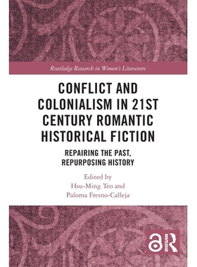 预订 Conflict and Colonialism in 21st Century Romantic Historical Fiction: Repairing the Past, Repurposing History 21世