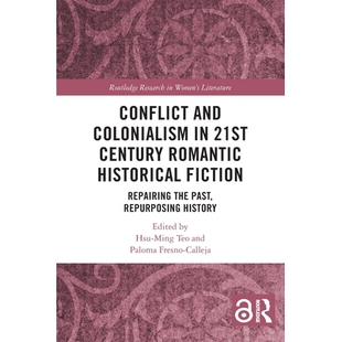 预订 Conflict and Colonialism in 21st Century Romantic Historical Fiction: Repairing the Past, Repurposing History 21世