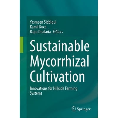 预订 Sustainable Mycorrhizal Cultivation: Innovations for Hillside Farming Systems 可持续菌根栽培：山坡农业系统的创新: 9