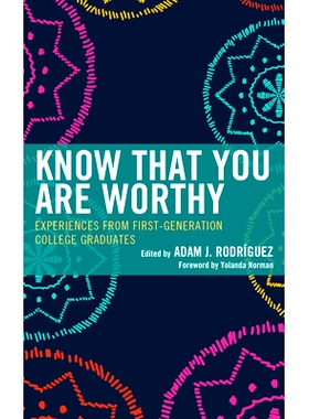 预订 Know That You Are Worthy: Experiences from First-Generation College Graduates 知道你是有价值的:*代大学毕业生的经验: