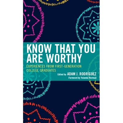 预订 Know That You Are Worthy: Experiences from First-Generation College Graduates 知道你是有价值的:*代大学毕业生的经验: