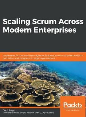 [预订]Scaling Scrum Across Modern Enterprises: Implement Scrum and Lean-Agile techniques across complex pr 9781839216473