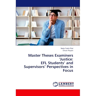 预订 Master Theses Examiners ’Justice: EFL Students’ and Supervisors’ Perspectives in Focus 硕士论文考官的公正:英语学