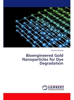 预订 Bioengineered Gold Nanoparticles for Dye Degradation 用于染料降解的生物工程金纳米颗粒: 9786207465941