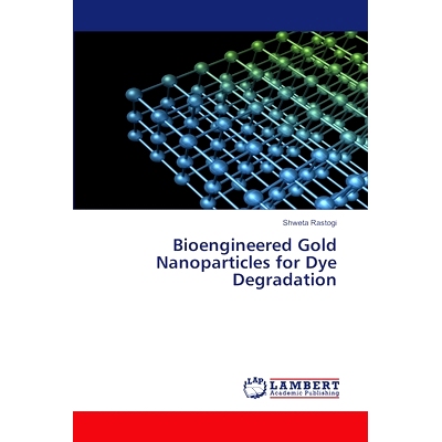 预订 Bioengineered Gold Nanoparticles for Dye Degradation 用于染料降解的生物工程金纳米颗粒: 9786207465941