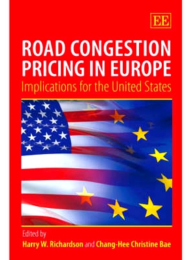 预订 Road Congestion Pricing in Europe: Implications for the United States 道路拥挤收费定价: 对美国的影响: 9781847203809