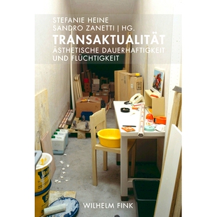 预订 Transaktualität: Ästhetische Dauerhaftigkeit und Flüchtigkeit 交易性:美学的持久性和波动性: 9783770560417