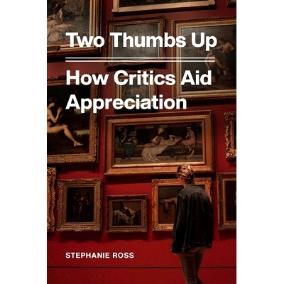 预订 Two Thumbs Up: How Critics Aid Appreciation 两个大拇指：批评者如何帮助升值: 9780226064284