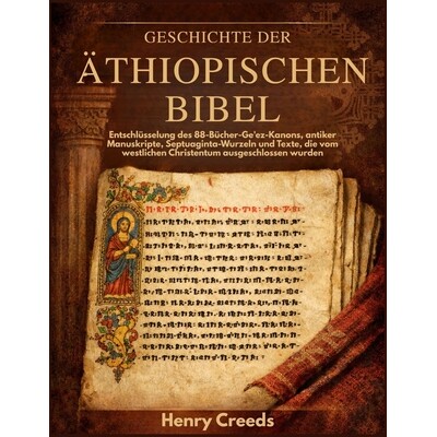 预订 Geschichte der äthiopischen Bibel: Entschlüsselung des 88-Bücher-Ge’ez-Kanons, antiker Manuskripte, Septuaginta