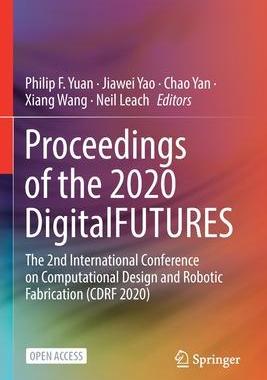 [预订]Proceedings of the 2020 DigitalFUTURES: The 2nd International Conference on Computational Design and 9789813344020
