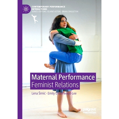 预订 Maternal Performance: Feminist Relations 母亲的表现：女权主义关系: 9783030802288
