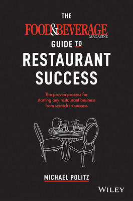 【预订】The Food And Beverage Magazine Guide To Restaurant Success - The Proven Process For Starting Any Restauran...