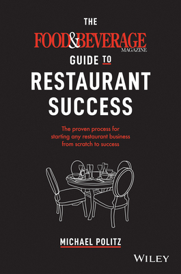 【预订】The Food And Beverage Magazine Guide To Restaurant Success - The Proven Process For Starting Any Restauran...