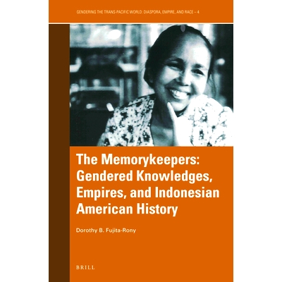 预订 The Memorykeepers: Gendered Knowledges, Empires, and Indonesian American History 记忆管理员：性别化的知识、帝国和印