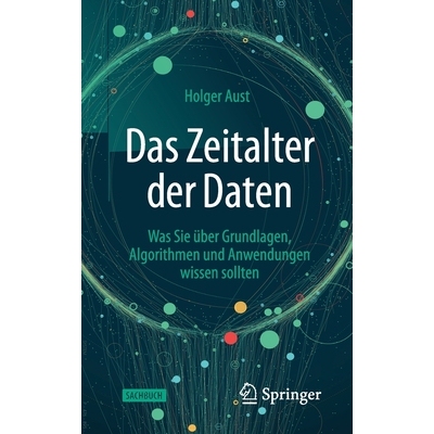 预订 Das Zeitalter der Daten Was Sie über Grundlagen, Algorithmen und Anwendungen wissen sollten 9783662623350