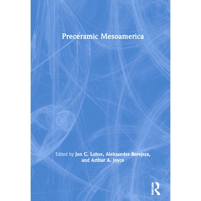 预订 Preceramic Mesoamerica 陶器文化以前的中美洲: 9780367150433