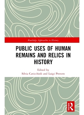 预订 Public Uses of Human Remains and Relics in History 公共利用人类遗骸与遗迹: 9780367272722