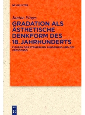 预订 Gradation als ästhetische Denkform des 18. Jahrhunderts: Figuren der Steigerung, Minderung und des Crescendo: 9783