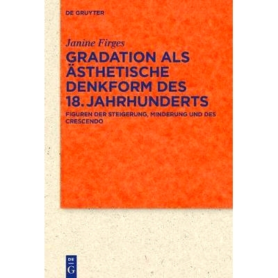 预订 Gradation als ästhetische Denkform des 18. Jahrhunderts: Figuren der Steigerung, Minderung und des Crescendo: 9783