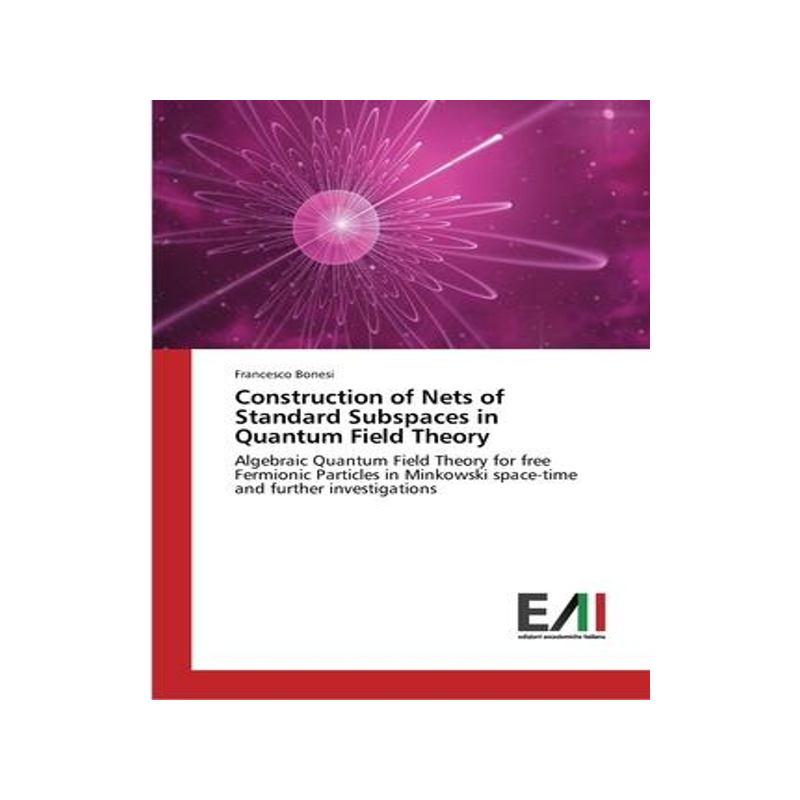 [预订]Construction of Nets of Standard Subspaces in Quantum Field Theory 9783639778021