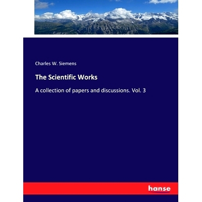 预订 The Scientific Works: A collection of papers and discussions. Vol. 3: 9783337419004