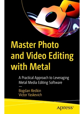 预订 Master Photo and Video Editing with Metal: A Practical Approach to Leveraging Metal Media Editing Software 主照片与