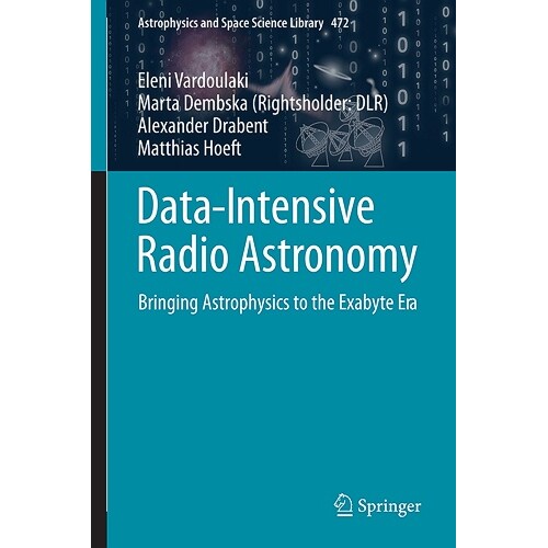 预订 Data-Intensive Radio Astronomy Bringing Astrophysics to the Exabyte Era 数据密集型射电天文学:把天体物理学带入艾字