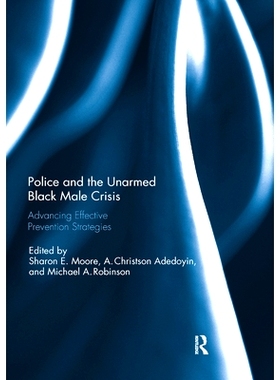 预订 Police and the Unarmed Black Male Crisis: Advancing Effective Prevention Strategies: 9780367234973