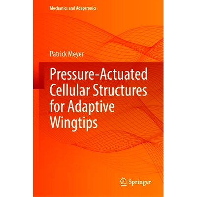预订 Pressure-Actuated Cellular Structures for Adaptive Wingtips 用于自适应翼尖的压力驱动蜂窝结构: 9783031881022