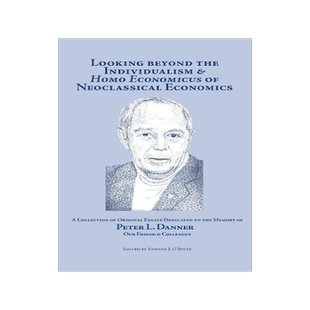 [预订]Looking Beyond the Individualism and ’Homo Economicus’ of Neoclassical Economics 9780874620665