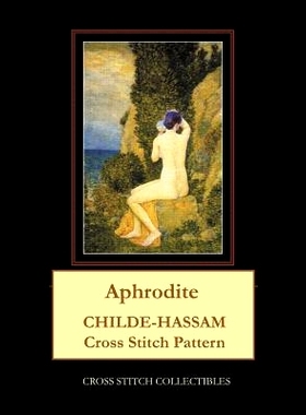 预订 Aphrodite: Childe-Hassam Cross Stitch Pattern: 9781079073690