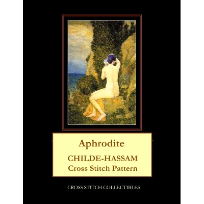 预订 Aphrodite: Childe-Hassam Cross Stitch Pattern: 9781079073690