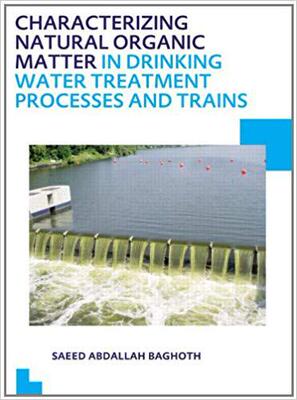 【预售】Characterizing Natural Organic Matter in Drinking Water Treatment Processes and Trains