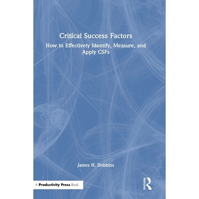 预订 Critical Success Factors: How to Effectively Identify, Measure, and Apply CSFs 关键成功因素：如何有效识别、测量与应