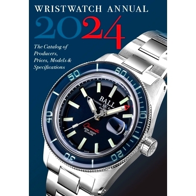 预订 Wristwatch Annual 2024: The Catalog of Producers, Prices, Models, and Specifications 2024 年腕表年鉴：生产商、价格
