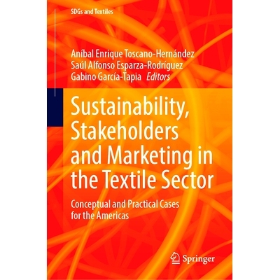 预订 Sustainability, Stakeholders and Marketing in the Textile Sector: Conceptual and Practical Cases for the Americas