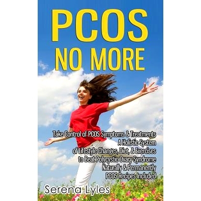 预订 PCOS No More - Take Control of PCOS Symptoms & Treatments - A Holistic System of Lifestyle Changes, Diet, & Exercis