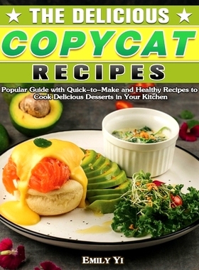 预订 The Delicious Copycat Recipes: Popular Guide with Quick-to-Make and Healthy Recipes to Cook Delicious Desserts in Y