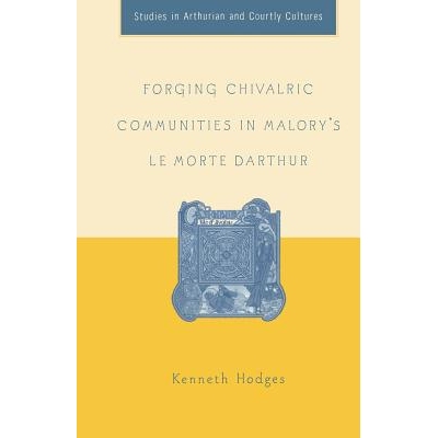 预订 Forging Chivalric Communities in Malory’s Le Morte Darthur: 9781349530113