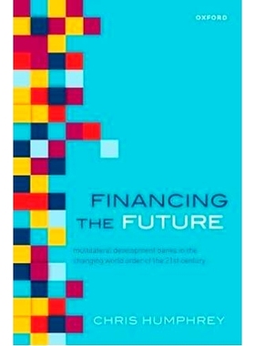 预订 Financing the Future: Multilateral Development Banks in the Changing World Order of the 21st Century 资助未来：21世