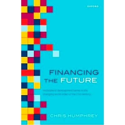 预订 Financing the Future: Multilateral Development Banks in the Changing World Order of the 21st Century 资助未来：21世